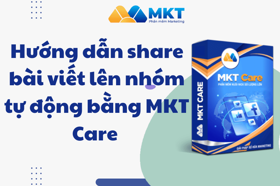 huong-share-bai-viet-len-nhom-tu-dong-bang-phan-mem-mkt-care_optimized.png