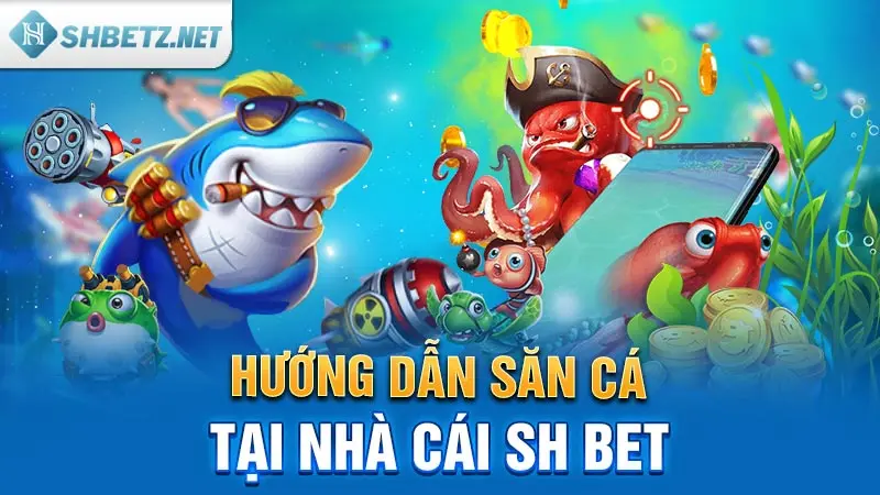 huong-dan-san-ca-tai-nha-cai-shbet.webp