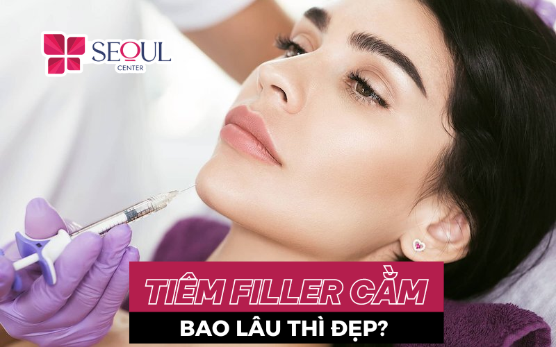 Tiêm Filler Cằm Bao Lâu Đẹp & Ổn Định ? | Seoul Center