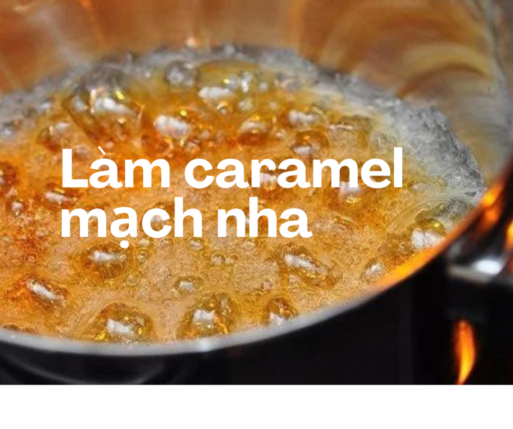 Làm caramel mạch nha