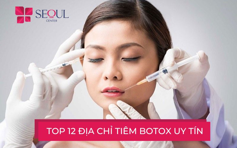 Top 12 địa chỉ tiêm botox uy tín nhất tại tp.hcm bạn nên lựa chọn