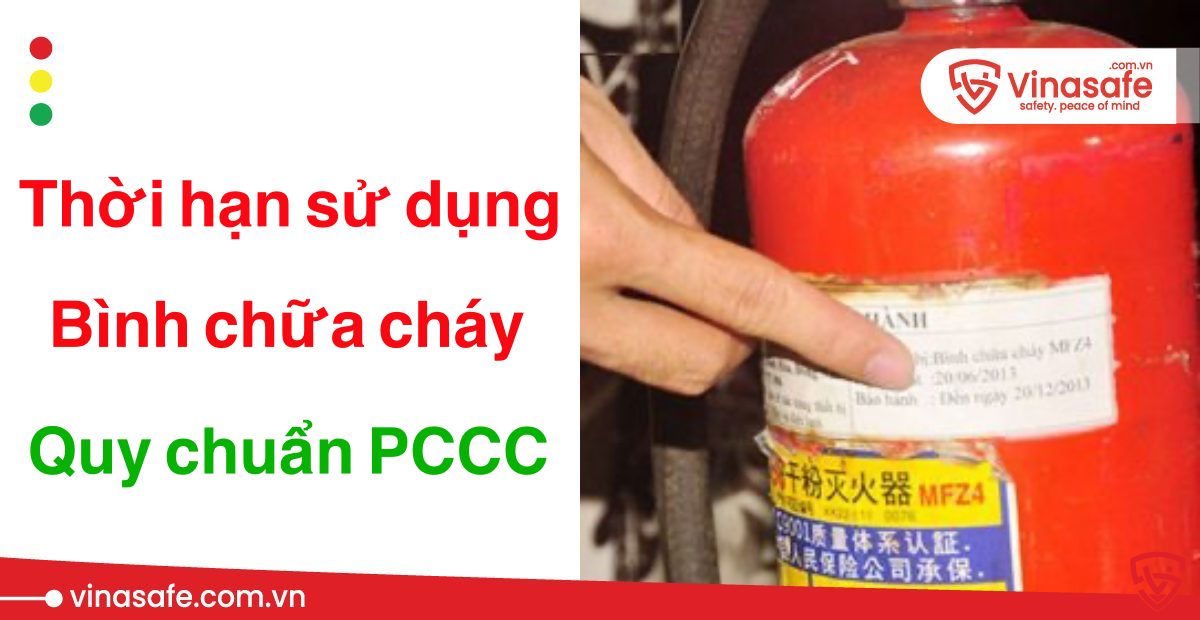 Thời hạn sử dụng bình chữa cháy đạt chuẩn PCCC