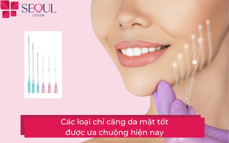 11 loại chỉ căng da mặt tốt được ưa chuộng hiện nay - Seoul Center