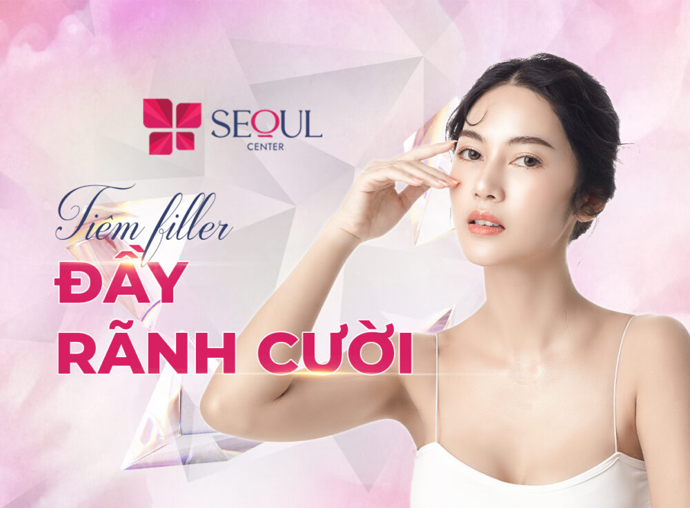 Nơi Tiêm Filler Làm Đầy Da | Khắc Phục Lõm Hóp, Sẹo Rỗ | Seoul Center