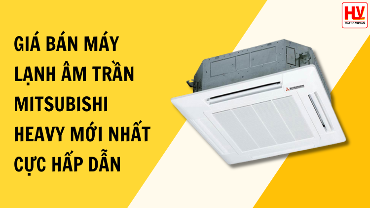 Gi%C3%A1%20b%C3%A1n%20m%C3%A1y%20l%E1%BA%A1nh%20%C3%A2m%20tr%E1%BA%A7n%20Mitsubishi%20Heavy%20m%E1%BB%9Bi%20nh%E1%BA%A5t%20c%E1%BB%B1c%20h%E1%BA%A5p%20d%E1%BA%ABn%201.png