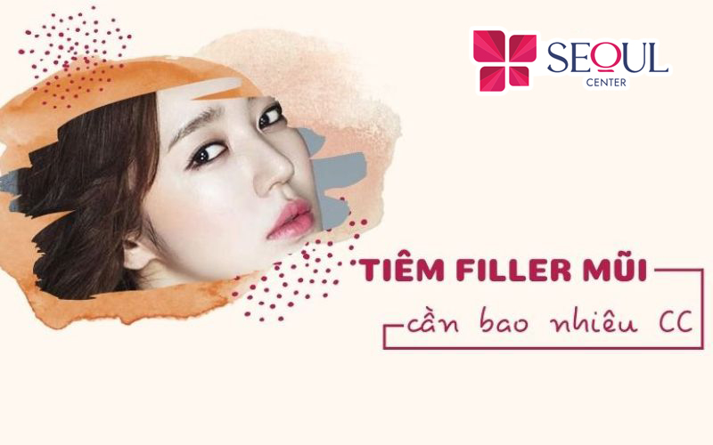 Tiêm filler mũi cần bao nhiêu cc? | Thẩm Mỹ Seoul Center