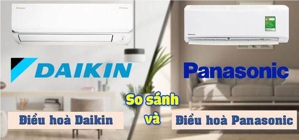 Nên dùng điều hoà daikin hay panasonic