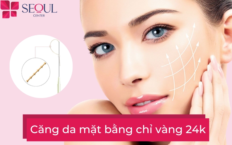 Căng da mặt bằng chỉ vàng: [Giải pháp] trẻ hóa da nhanh chóng