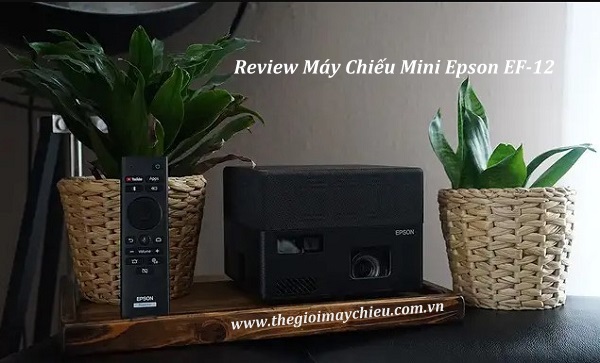 review-may-chieu-epson-ef-12.jpg