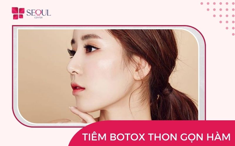 Tiêm Botox Gọn Hàm Là Gì? Giá Bao Nhiêu? Duy Trì Bao Lâu?